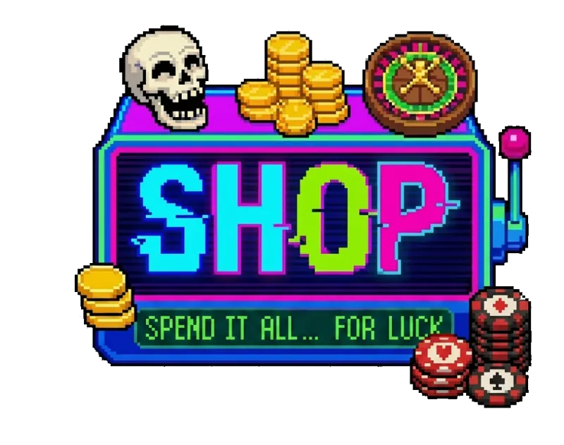Shop - spend it all for luck